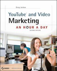 YouTube and Video Marketing: An Hour a Day, Second Edition